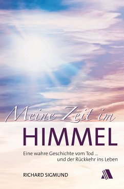 Meine Zeit im Himmel (eBook, ePUB) - Sigmund, Richard