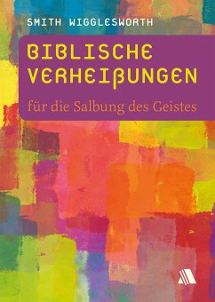 Biblische Verheißungen für die Salbung des Geistes (eBook, ePUB) - Wigglesworth, Smith