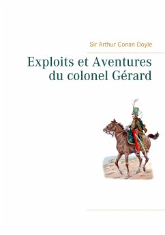 Exploits et Aventures du colonel Gérard (eBook, ePUB) - Doyle, Arthur Conan