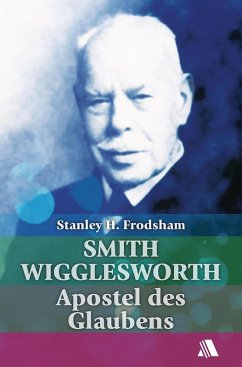 Smith Wigglesworth (eBook, ePUB) - Frodsham, Stanley H.