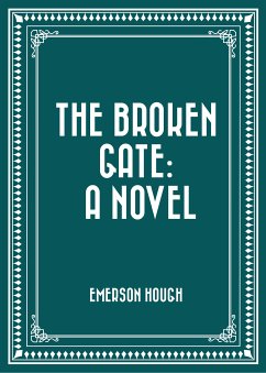 The Broken Gate: A Novel (eBook, ePUB) - Hough, Emerson