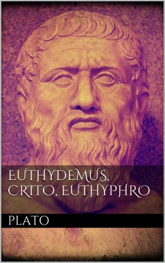 Euthydemus, Crito, Euthyphro (eBook, ePUB) - Plato, Plato