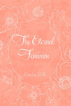 The Eternal Feminine (eBook, ePUB) - Wells, Carolyn