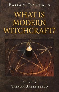 Pagan Portals - What is Modern Witchcraft? (eBook, ePUB) - Greenfield, Trevor