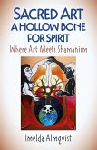 Sacred Art - A Hollow Bone for Spirit (eBook, ePUB) Sacred Art - A Hollow Bone for Spirit (eBook, ePUB)