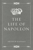 The Life of Napoleon (eBook, ePUB)