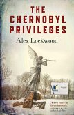 The Chernobyl Privileges: A Novel (eBook, ePUB)