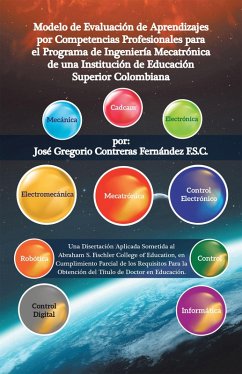 Cover Modelo De Evaluación De Aprendizajes Por Competencias Profesionales Para El Programa De Ingeniería Mecatrónica De Una Institución De Educación Superior Colombiana (eBook, ePUB)