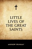 Little Lives of the Great Saints (eBook, ePUB)