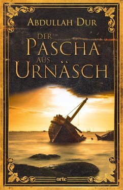 Der Pascha aus Urnäsch (eBook, ePUB) - Dur, Abdullah