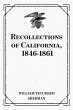 Recollections of California, 1846-1861... - Bild 1