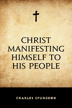 Christ Manifesting Himself to His People (eBook, ePUB) - Spurgeon, Charles