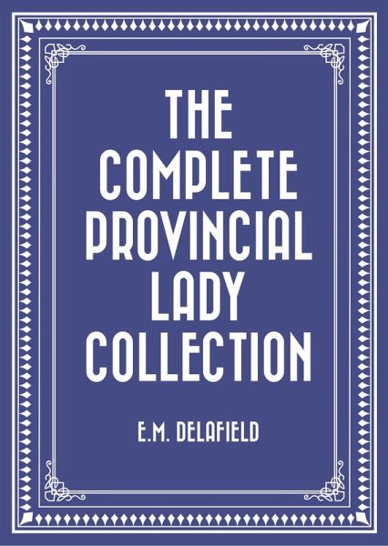 The Complete Provincial Lady Collection (eBook, ePUB)