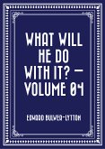What Will He Do with It? - Volume 04 (eBook, ePUB)