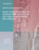 Neue Forschungen im römischen Heiligtum auf dem Frauenberg bei Leibnitz (eBook, PDF) Neue Forschungen im römischen Heiligtum auf dem Frauenberg bei Leibnitz (eBook, PDF)