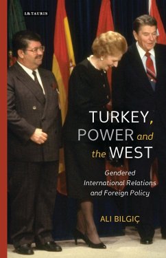 Turkey, Power and the West (eBook, PDF) - Bilgic, Ali Turkey, Power and the West (eBook, PDF) - Bilgic, Ali