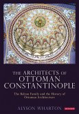 The Architects of Ottoman Constantinople (eBook, ePUB)