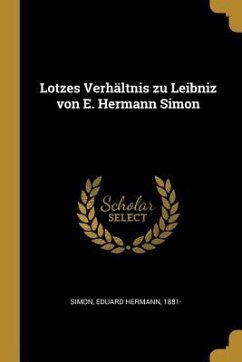 Lotzes Verhältnis Zu Leibniz Von E. Hermann Simon - Simon, Eduard Hermann