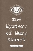 The Mystery of Mary Stuart (eBook, ePUB)