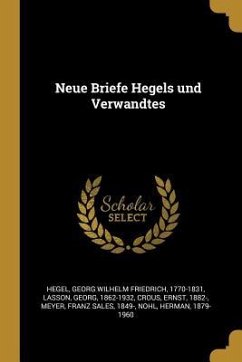 Neue Briefe Hegels Und Verwandtes - Hegel, Georg Wilhelm Friedrich; Lasson, Georg; Crous, Ernst