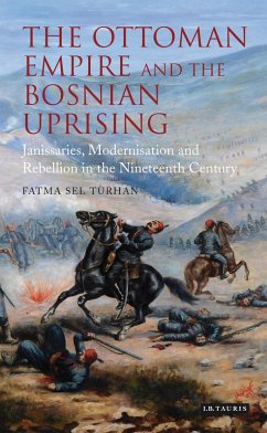 The Ottoman Empire and the Bosnian Uprising (eBook, PDF) - Turhan, Fatma Sel