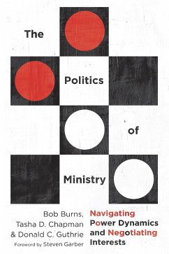 The Politics of Ministry (eBook, ePUB) - Burns, Bob; Chapman, Tasha D.; Guthrie, Donald C.