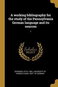 A Working Bibliography for the Study of the Pennsylvania German Language and Its Sources: 1