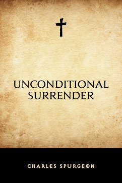 Unconditional Surrender (eBook, ePUB) - Spurgeon, Charles