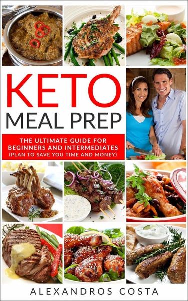 Keto Meal Prep - The Ultimate Guide For Beginners And Intermediates (Plan To Save You Time And Money) (eBook, ePUB) Keto Meal Prep - The Ultimate Guide For Beginners And Intermediates (Plan To Save You Time And Money) (eBook, ePUB)