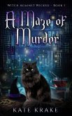 A Maze of Murder (Witch Against Wicked, #1) (eBook, ePUB)