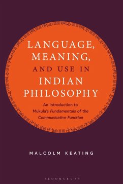 Language, Meaning, and Use in Indian Philosophy (eBook, PDF) - Keating, Malcolm