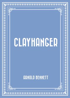 Clayhanger (eBook, ePUB) - Bennett, Arnold