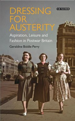 Dressing for Austerity (eBook, PDF) - Biddle-Perry, Geraldine Dressing for Austerity (eBook, PDF) - Biddle-Perry, Geraldine