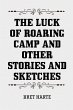 The Luck of Roaring Camp and Other... - Bild 1