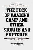 The Luck of Roaring Camp and Other Stories and Sketches (eBook, ePUB)
