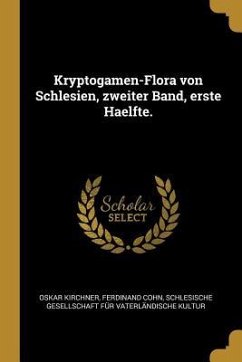 Kryptogamen-Flora Von Schlesien, Zweiter Band, Erste Haelfte.