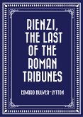 Rienzi, The Last of the Roman Tribunes (eBook, ePUB)