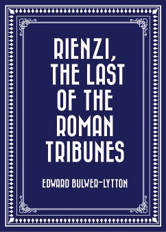 Rienzi, The Last of the Roman Tribunes (eBook, ePUB) - Bulwer-Lytton, Edward