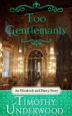 Too Gentlemanly (eBook, ePUB)