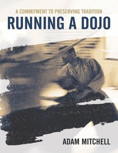 Running a Dojo: A Commitment to Preserving Tradition (eBook, ePUB) - Mitchell, Adam