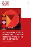 The Constitutional Structure of Europe's Area of 'Freedom, Security and Justice' and the Right to Justification (eBook, ePUB)