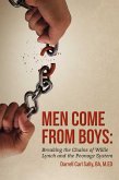 Men Come from Boys: Breaking the Chains of Willie Lynch and the Peonage (eBook, ePUB)