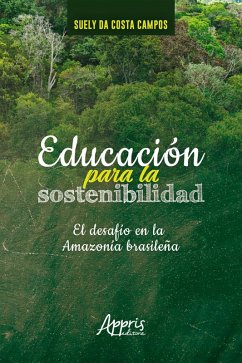 Educación Para la Sostenibilidad: El Desafío en la Amazonía Brasileña (eBook, ePUB) - da Campos, Suely Costa
