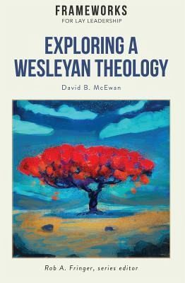 Exploring a Wesleyan Theology (eBook, ePUB) Exploring a Wesleyan Theology (eBook, ePUB)