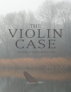 The Violin Case (eBook, ePUB) - Muller, Donna Nitz