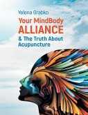 Your MindBody Alliance & the Truth About Acupuncture (eBook, ePUB)