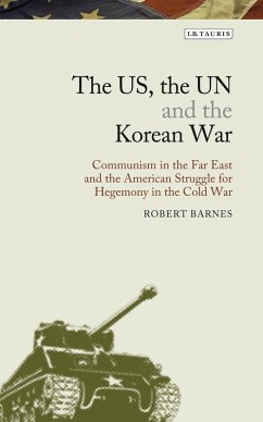 The US, the UN and the Korean War (eBook, PDF) - Barnes, Robert