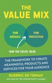The Value Mix: The Framework to Create Meaningful Products and Services for Your Audience (eBook, ePUB)