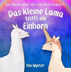 Das kleine Lama trifft ein Einhorn (Die Abenteuer des kleinen Lamas, #1) (eBook, ePUB) - Wynter, Isla