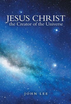Jesus Christ the Creator of the Universe (eBook, ePUB) - Lee, John
